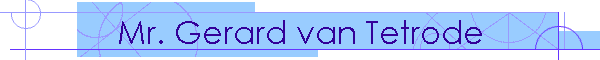 Mr. Gerard van Tetrode