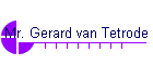 Mr. Gerard van Tetrode