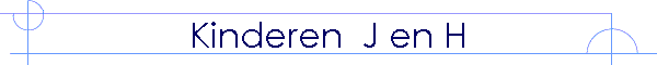 Kinderen  J en H