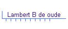 Lambert B de oude